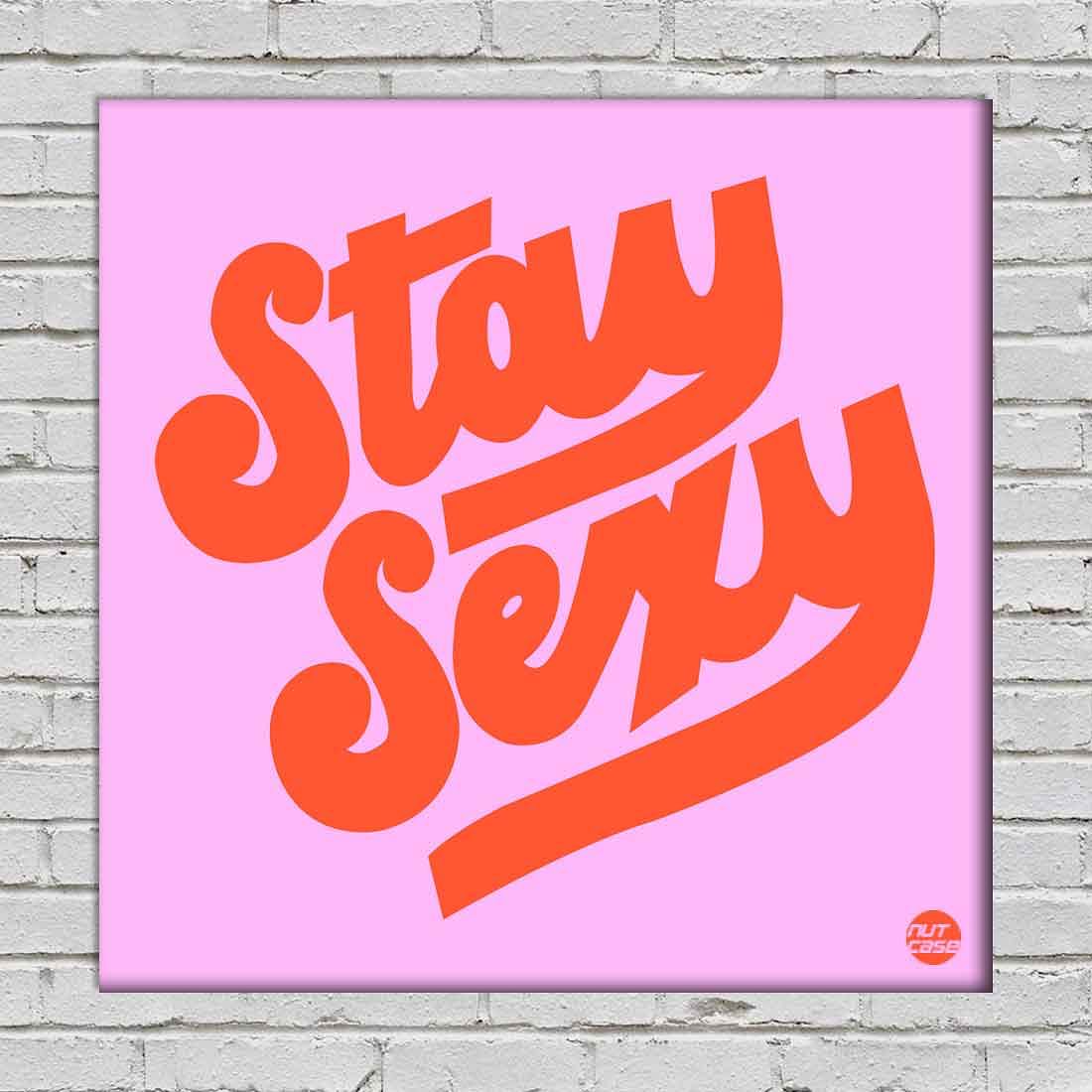 Wall Art Decor Panel For Home - Stay Sexy